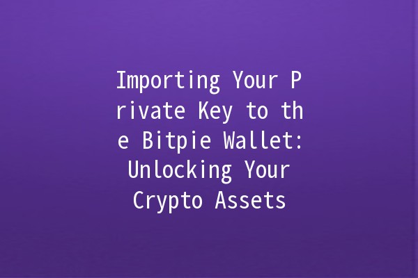 Importing Your Private Key to the Bitpie Wallet: Unlocking Your Crypto Assets 🔑💰 Importing Your Private Key to the Bitpie Wallet: Unlocking Your Crypto Assets 🔑💰