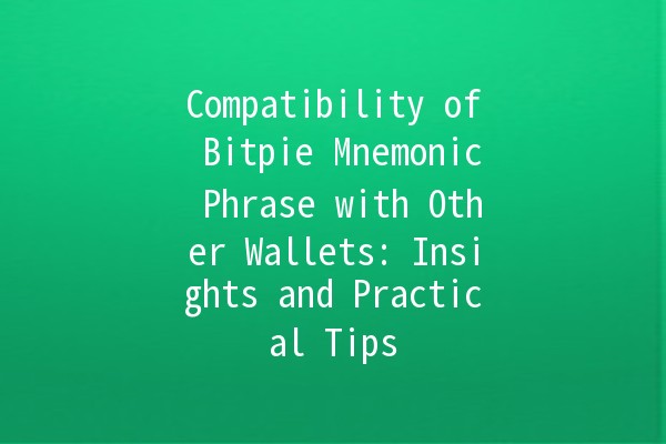 Compatibility of Bitpie Mnemonic Phrase with Other Wallets: Insights and Practical Tips 🪙🔐