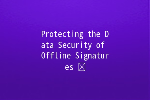 Protecting the Data Security of Offline Signatures 🔒✍️