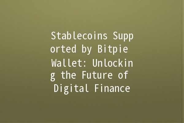 Stablecoins Supported by Bitpie Wallet: Unlocking the Future of Digital Finance 💰🚀 Stablecoins Supported by Bitpie Wallet: Unlocking the Future of Digital Finance 💰🚀