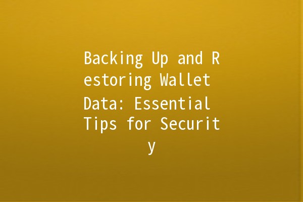 Backing Up and Restoring Wallet Data: Essential Tips for Security 💼🔒