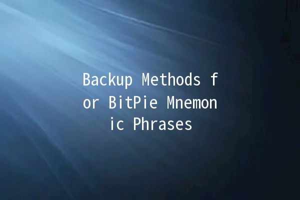 Backup Methods for BitPie Mnemonic Phrases 🔐💡