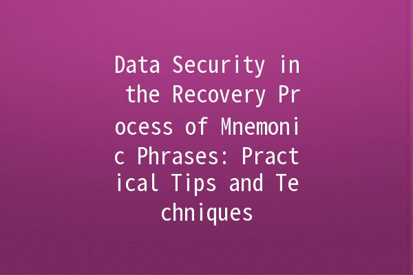 Data Security in the Recovery Process of Mnemonic Phrases: Practical Tips and Techniques 🔑💻