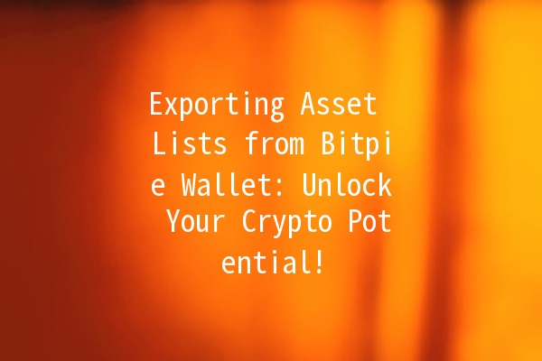 Exporting Asset Lists from Bitpie Wallet: Unlock Your Crypto Potential! 💰📊