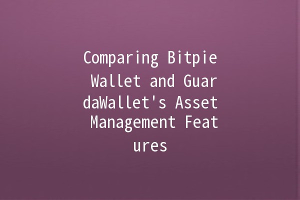 Comparing Bitpie Wallet and GuardaWallet's Asset Management Features 💰📱