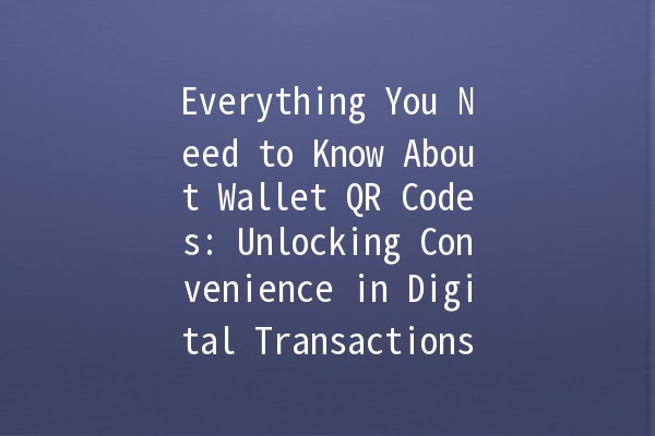 Everything You Need to Know About Wallet QR Codes: Unlocking Convenience in Digital Transactions 📱💳