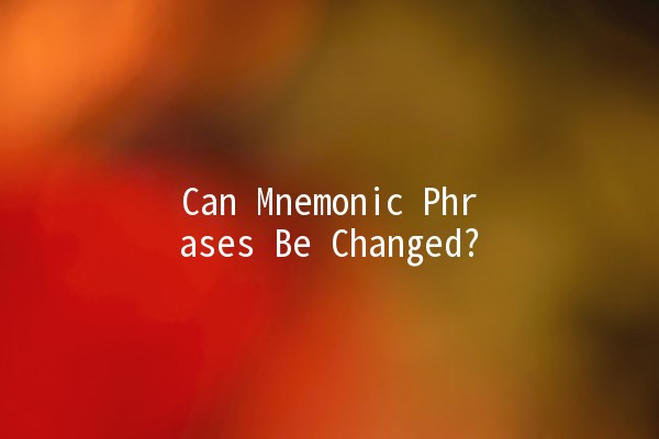 Can Mnemonic Phrases Be Changed? 🤔📝