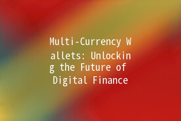 Multi-Currency Wallets: Unlocking the Future of Digital Finance 🌐💰