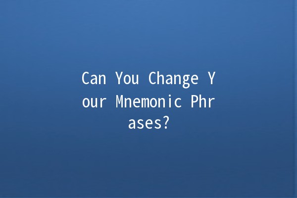 Can You Change Your Mnemonic Phrases? 🤔💭