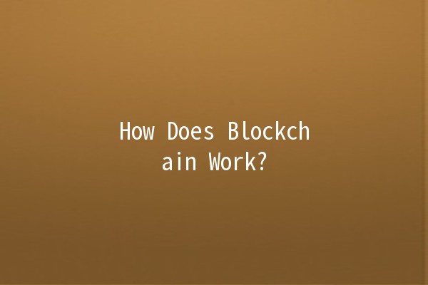 How Does Blockchain Work? 🤔💻