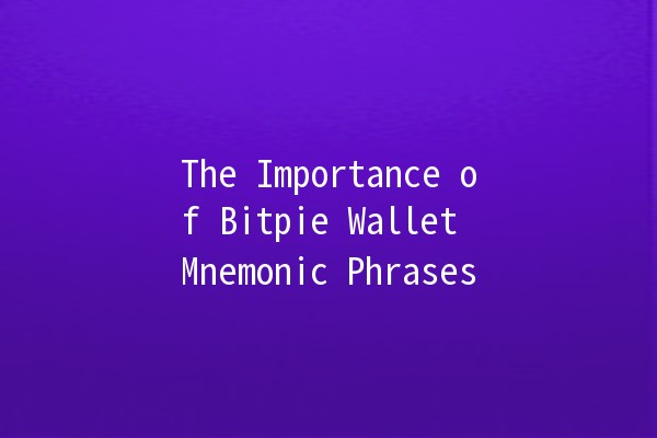 The Importance of Bitpie Wallet Mnemonic Phrases 🔑💡