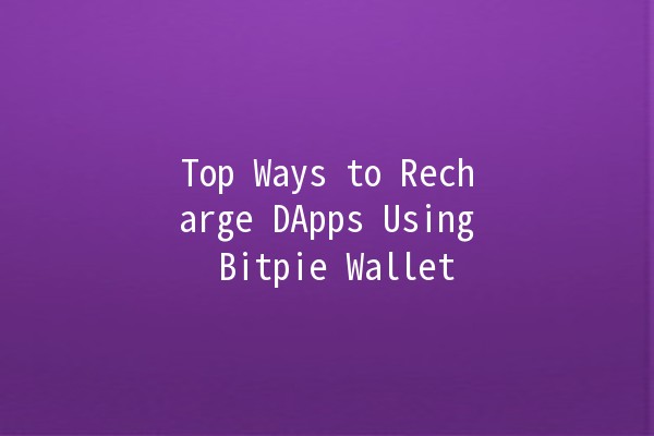 Top Ways to Recharge DApps Using Bitpie Wallet 💰✨