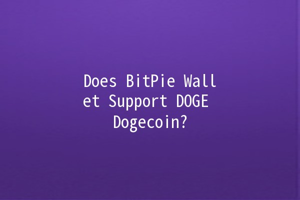 Does BitPie Wallet Support DOGE Dogecoin? 🐶💰