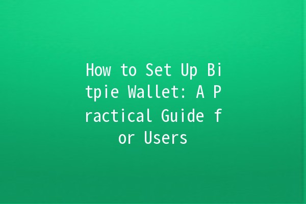 How to Set Up Bitpie Wallet: A Practical Guide for Users 💻💰