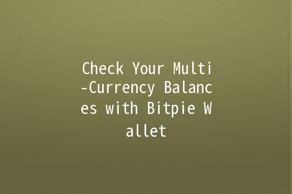 Check Your Multi-Currency Balances with Bitpie Wallet 💰🔍