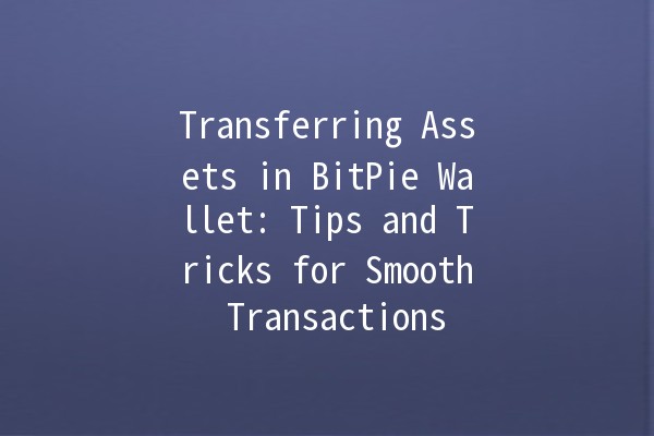 Transferring Assets in BitPie Wallet: Tips and Tricks for Smooth Transactions 🚀💰