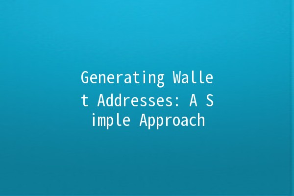 Generating Wallet Addresses: A Simple Approach 🪙💻