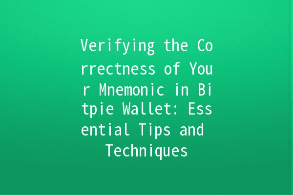 Verifying the Correctness of Your Mnemonic in Bitpie Wallet: Essential Tips and Techniques 🔐💰 Verifying the Correctness of Your Mnemonic in Bitpie Wallet: Essential Tips and Techniques 🔐💰