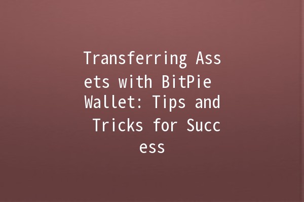 Transferring Assets with BitPie Wallet: Tips and Tricks for Success 💰🔄
